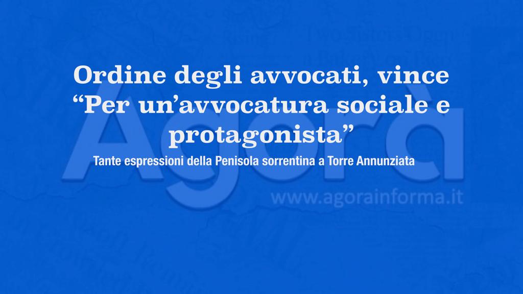 Ordine degli avvocati, vince “Per un’avvocatura sociale e protagonista”. Tante espressioni della Penisola sorrentina a Torre Annunziata